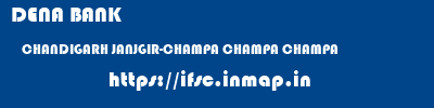 DENA BANK  CHANDIGARH JANJGIR-CHAMPA CHAMPA CHAMPA  ifsc code